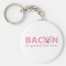 Bacon is Good for Me Key Chains