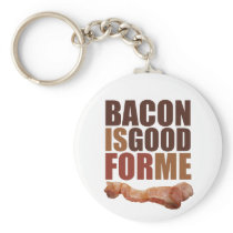 Bacon is Good for Me Keychain