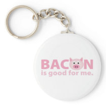 Bacon is Good for Me Key Chains