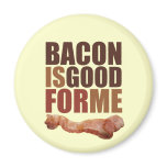 round_magnet - The design says it all, BACON IS GOOD FOR ME!: Sizes  Available colors: 0