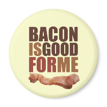 Bacon is Good for Me magnets by AmericanElephant Bacon is Good for Me magnets
