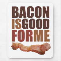 Bacon is Good for Me Mouse Pad