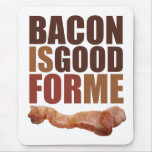 standard_mousepad - The design says it all, BACON IS GOOD FOR ME!: Sizes  Available colors: 0