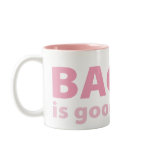twotone_mug - Bacon should be in a food group all of its own.  Who doesn't love bacon?  And anything you love must be good for you, right?  BACON IS GOOD FOR ME!: Sizes  Available colors: pink