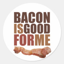 Bacon is Good for Me Round Stickers