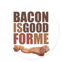 Bacon is Good for Me Round Stickers