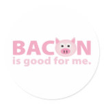 round_sticker - Bacon should be in a food group all of its own.  Who doesn't love bacon?  And anything you love must be good for you, right?  BACON IS GOOD FOR ME!: Sizes  Available colors: 0