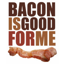 Bacon is Good for Me t-shirts by AmericanElephant Bacon is Good for Me t-shirts