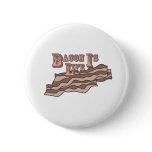 round_button - Bacon Is Life.  A simple statement that defines who we are.  To eat bacon is to live.: Sizes  Available colors: 0
