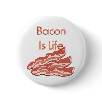 Bacon Is Life Button