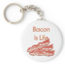 Bacon Is Life Key Chain