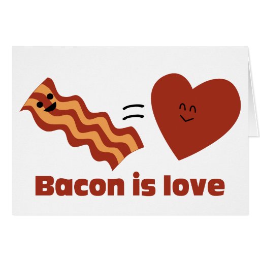 Bacon is Love Card