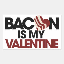 Bacon is my Valentine Rectangular Sticker