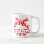Bacon Is Proof God Really Does Loves Us Mugs