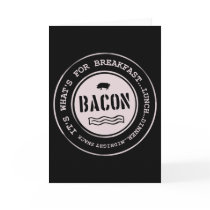 Bacon It's What's For Breakfast Lunch Dinner Cards