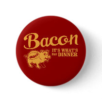 bacon - it's whats for dinner buttons by strk3 bacon - it's whats for dinner buttons