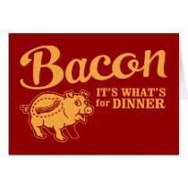 bacon - it's whats for dinner cards