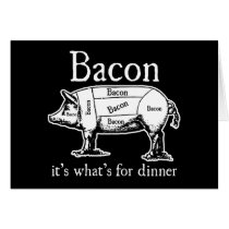 Bacon: It's what's for dinner. cards by strk3 Bacon: It's what's for dinner. cards