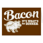 bacon - it's whats for dinner cards