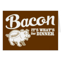 bacon - it's whats for dinner cards
