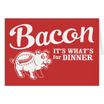 bacon - it's whats for dinner cards by strk3 bacon - it's whats for dinner cards