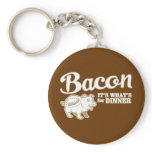 bacon - it's whats for dinner keychains