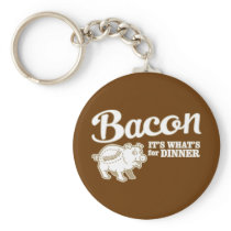 bacon - it's whats for dinner keychains