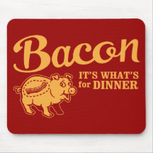 bacon - it's whats for dinner mouse pads