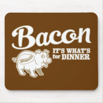 bacon - it's whats for dinner mouse mats