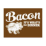 bacon - it's whats for dinner postcard