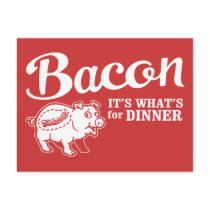 bacon - it's whats for dinner post cards