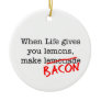 Bacon Life Gives You Christmas Tree Ornaments