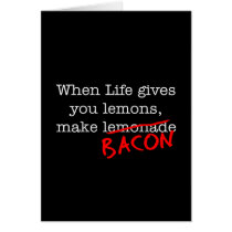 Bacon Life Gives You Greeting Card