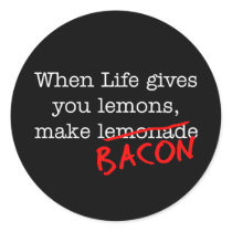 Bacon Life Gives You Round Sticker
