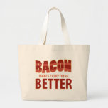 Bacon Makes Everything Better Canvas Bag