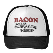 bacon makes everything better hats