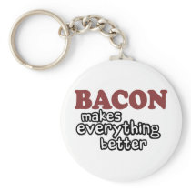 bacon makes everything better key chains