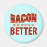 Bacon Makes Everything Better Magnet