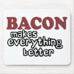 bacon makes everything better mouse pads