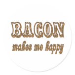 Bacon Makes Me Happy Round Sticker
