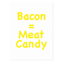 Bacon = Meat Candy Post Card