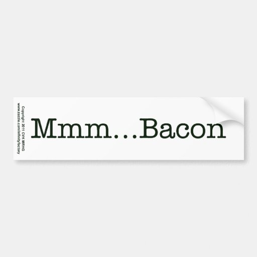 Bacon Mmm Bumper Sticker Zazzle