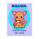 Bacon : More noms per bite cat Post Card