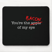 Bacon of My Eye Mousepad