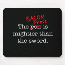 Bacon Press is Migthier than the Sword Mousepads