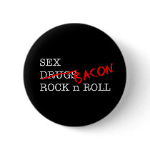 Bacon Sex Rock n Roll Button