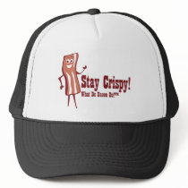 Bacon Stay Crispy! Trucker Hat
