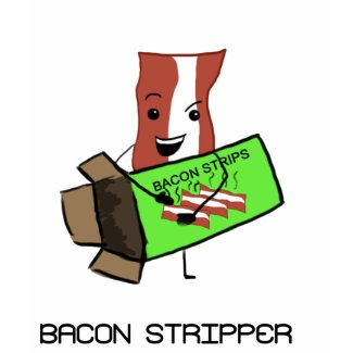 Bacon Stripper shirt