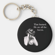 Bacon That Bastard He Ate All Keychain