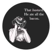 Bacon That Bastard He Ate All Stickers